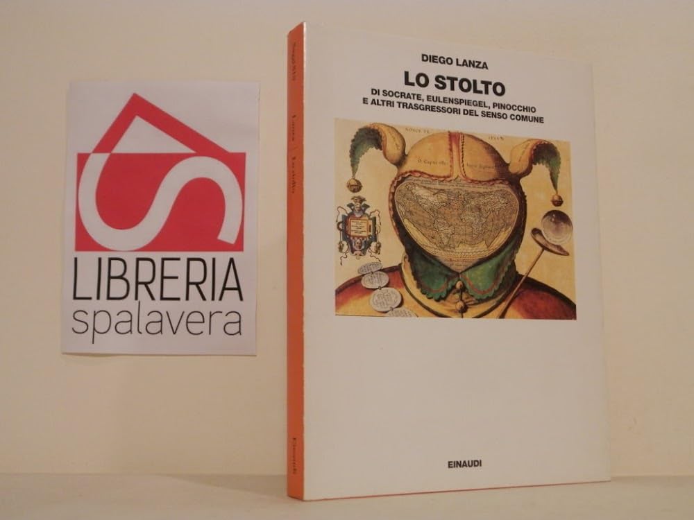 Lo stolto. Di Socrate, Eulenspiegel, Pinocchio e altri trasgressori del senso comune Philosophy