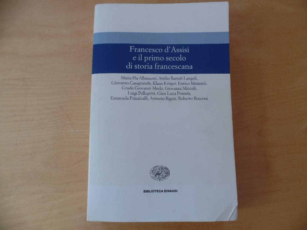 Francesco d'Assisi e il primo secolo di storia francescana book