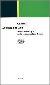 Lo stile del Web. Parole e immagini nella comunicazione di rete (Einaudi contemporanea, Band 65) Reference Books
