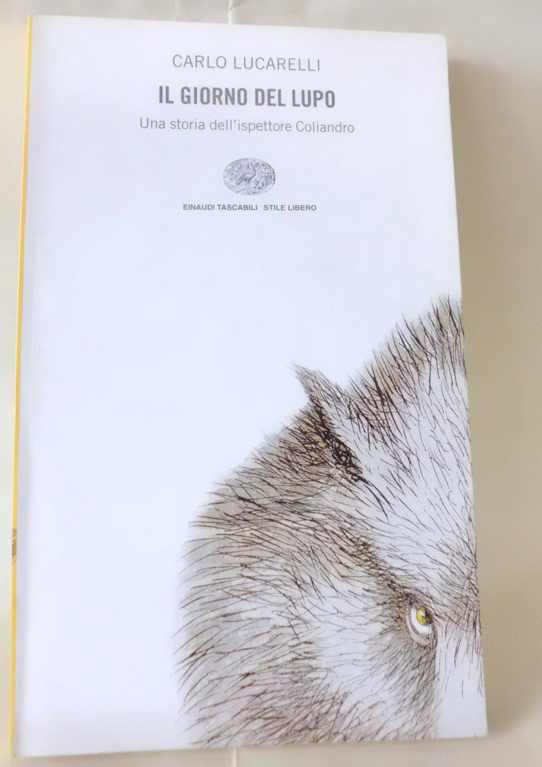 Il giorno del lupo: Una storia dell' ispettore Coliandro (Einaudi. Stile libero, Band 504) Historical Fiction