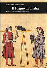 Il regno di Sicilia. Uomo e natura dall'XI al XIII secolo book