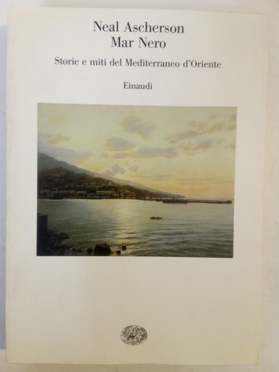 Mar Nero. Storie e miti del Mediterraneo d'Oriente Politics & History