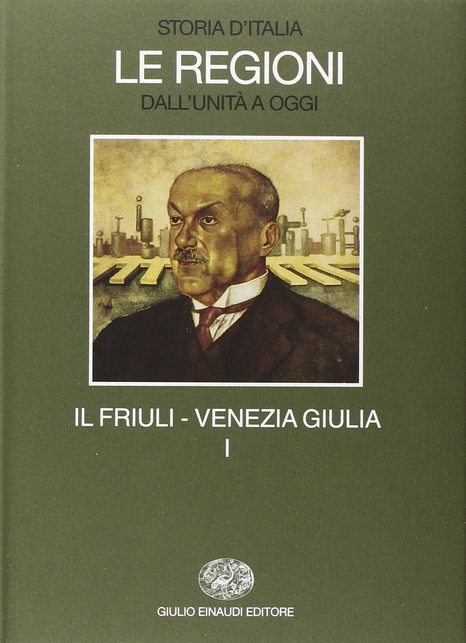 Storia d'Italia. Le regioni dall'Unità a oggi. Il Friuli Venezia Giulia (Vol. 17) German history