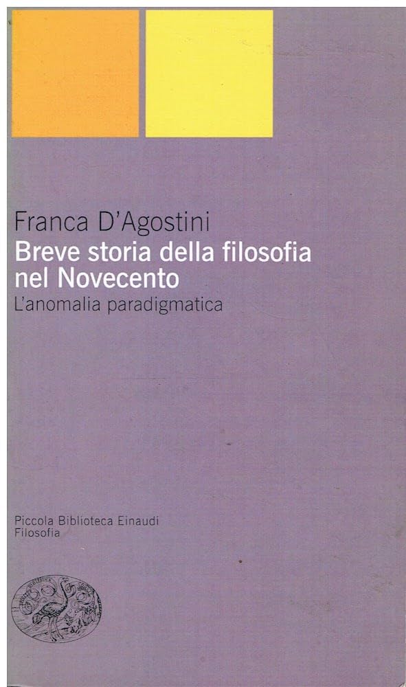 Breve storia della filosofia nel Novecento. L'anomalia paradigmatica (Piccola biblioteca Einaudi. Nuova serie, Band 14) Philosophy