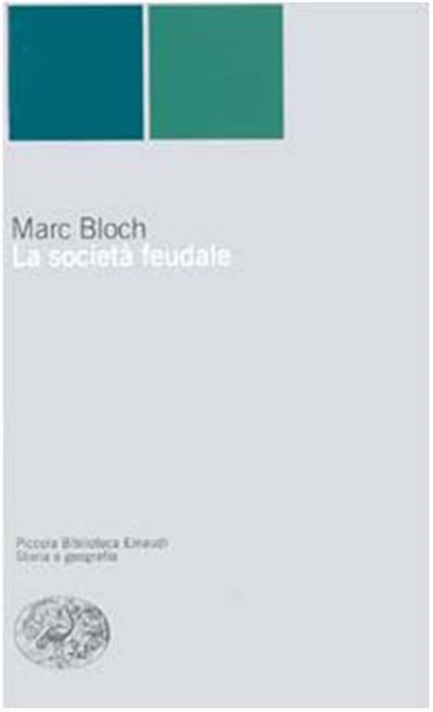 La società feudale (Piccola biblioteca Einaudi. Nuova serie, Band 12) Social Sciences