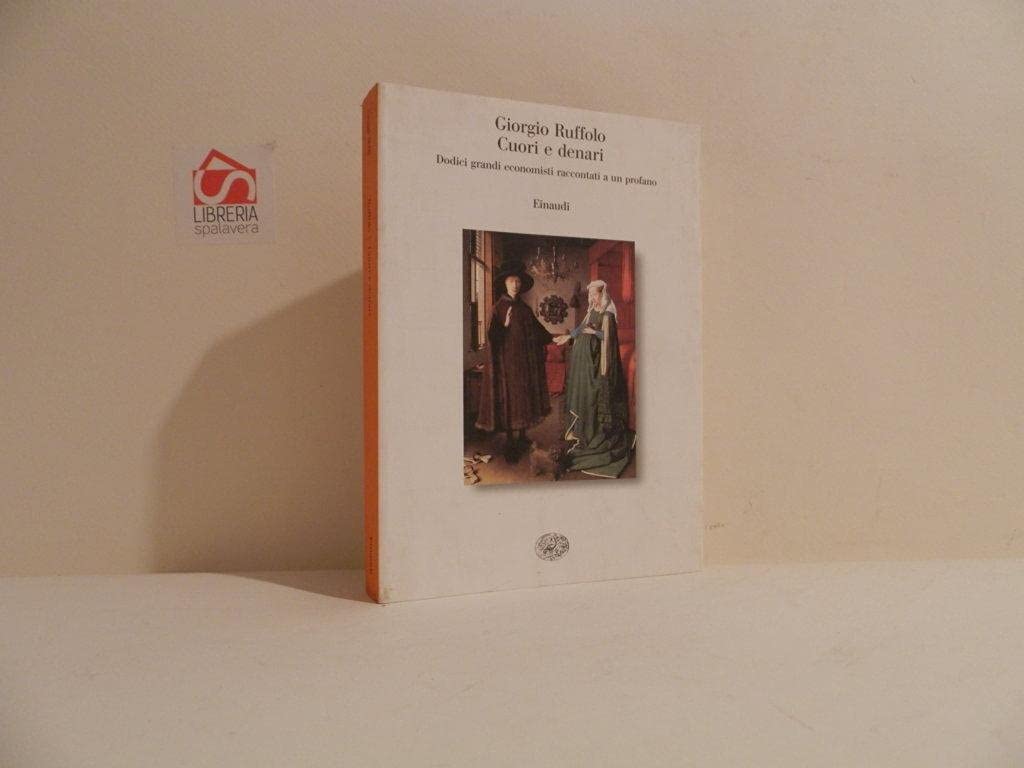 Cuori e denari. Dodici grandi economisti raccontati a un profano book