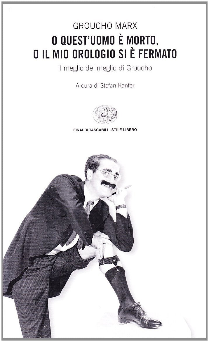 O quest'uomo è morto, o il mio orologio si è fermato. Il meglio del meglio di Groucho Film, Art & Culture
