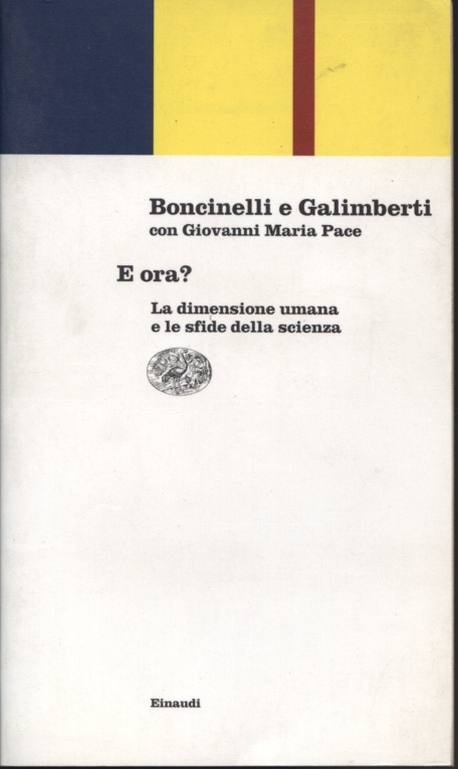 E ora? La dimensione umana e le sfide della scienza (Einaudi contemporanea, Band 75) Philosophy