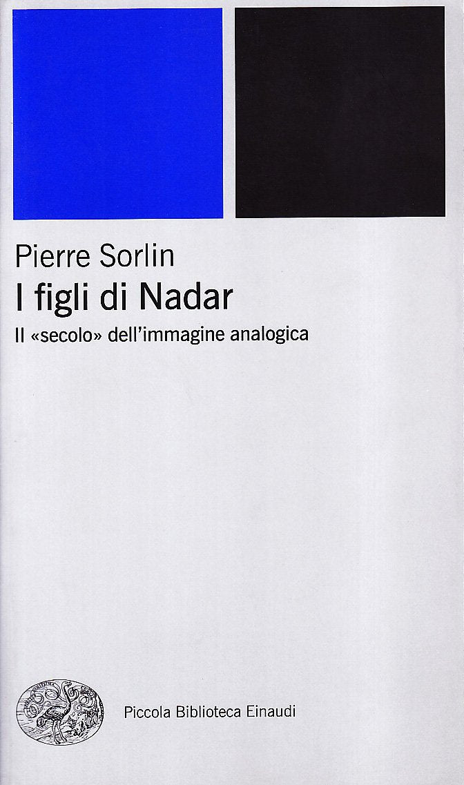 I figli di Nadar. Il secolo dell'immagine analogica (Piccola biblioteca Einaudi. Nuova serie, Band 109) Film, Art & Culture