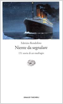 Niente da segnalare: 151 storie di un naufragio (Einaudi tascabili, Band 779) Contemporary literature