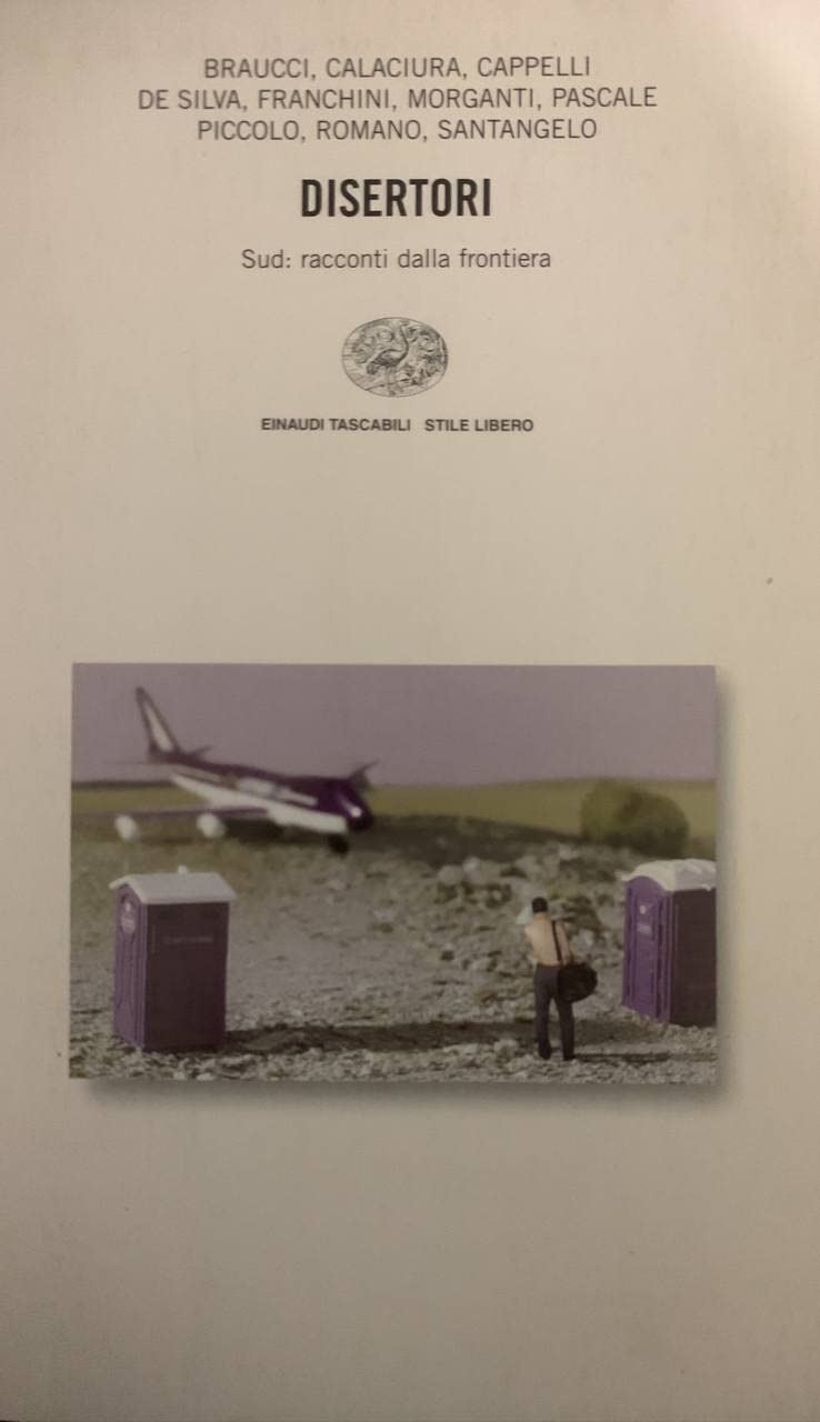 Disertori. Sud: racconti dalla frontiera (Einaudi. Stile libero, Band 777) Contemporary literature