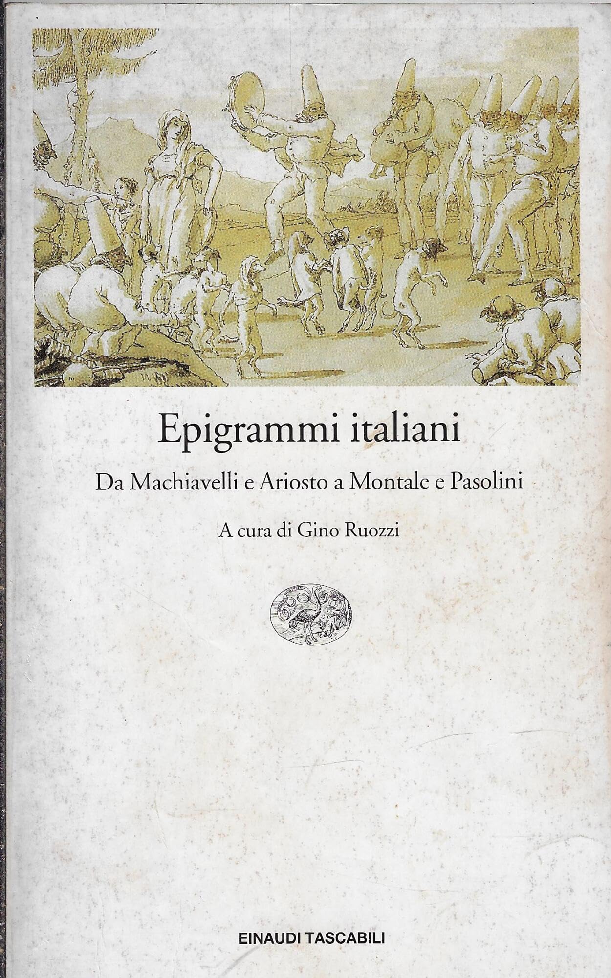 Epigrammi italiani. Da Machiavelli e Ariosto a Montale e Pasolini (Einaudi tascabili, Band 928) Poetry
