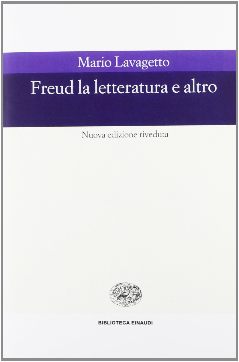 Freud. La letteratura e altro (Biblioteca Einaudi, Band 112) Psychology
