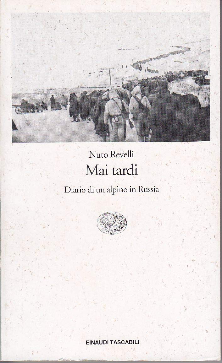 Mai tardi. Diario di un alpino in Russia book