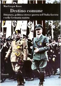 Destino comune. Dittatura, politica estera e guerra nell'Italia fascista e nella Germania nazista Social Sciences