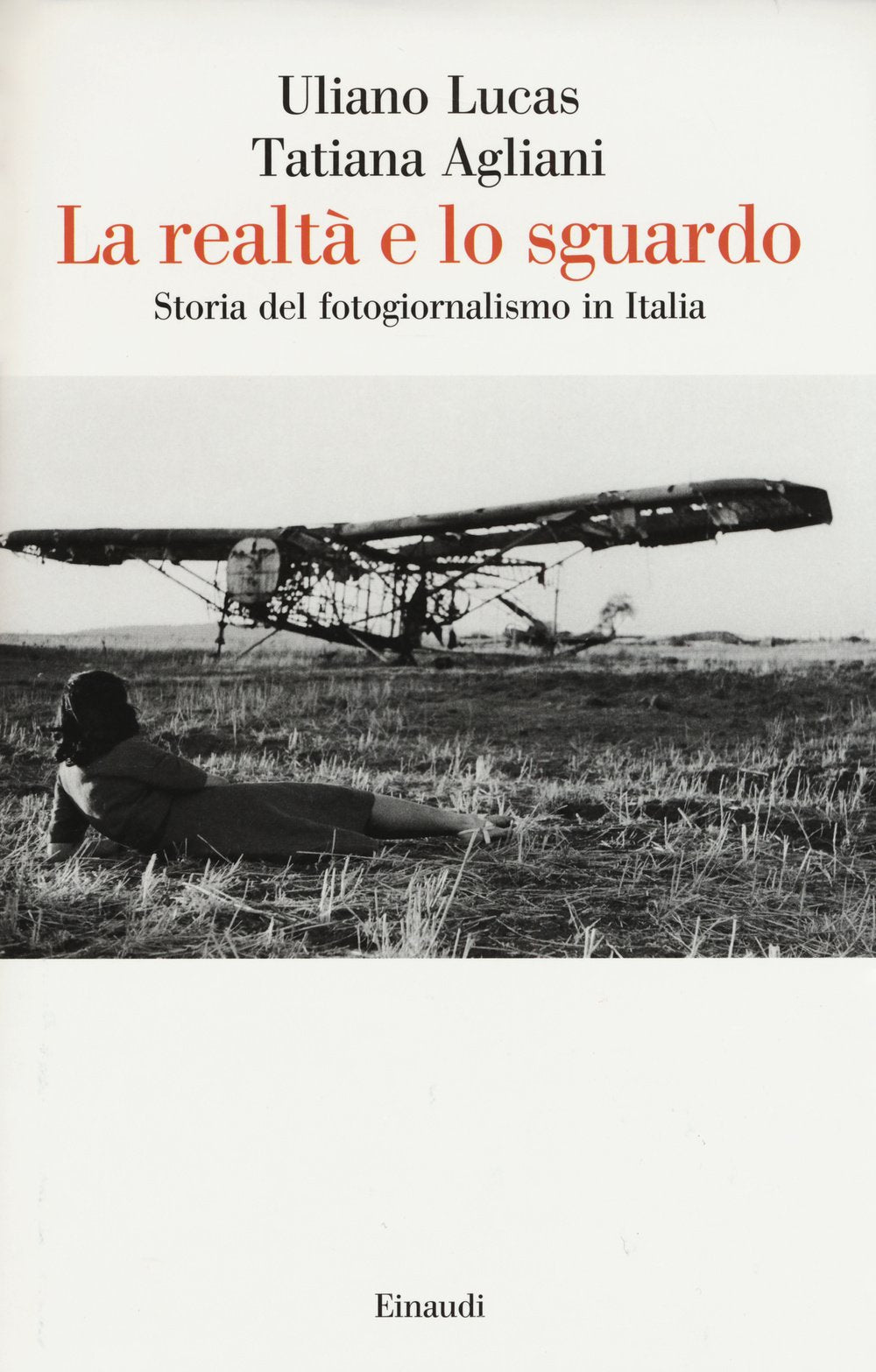 La realtà e lo sguardo. Storia del fotogiornalismo in Italia. Ediz. illustrata book