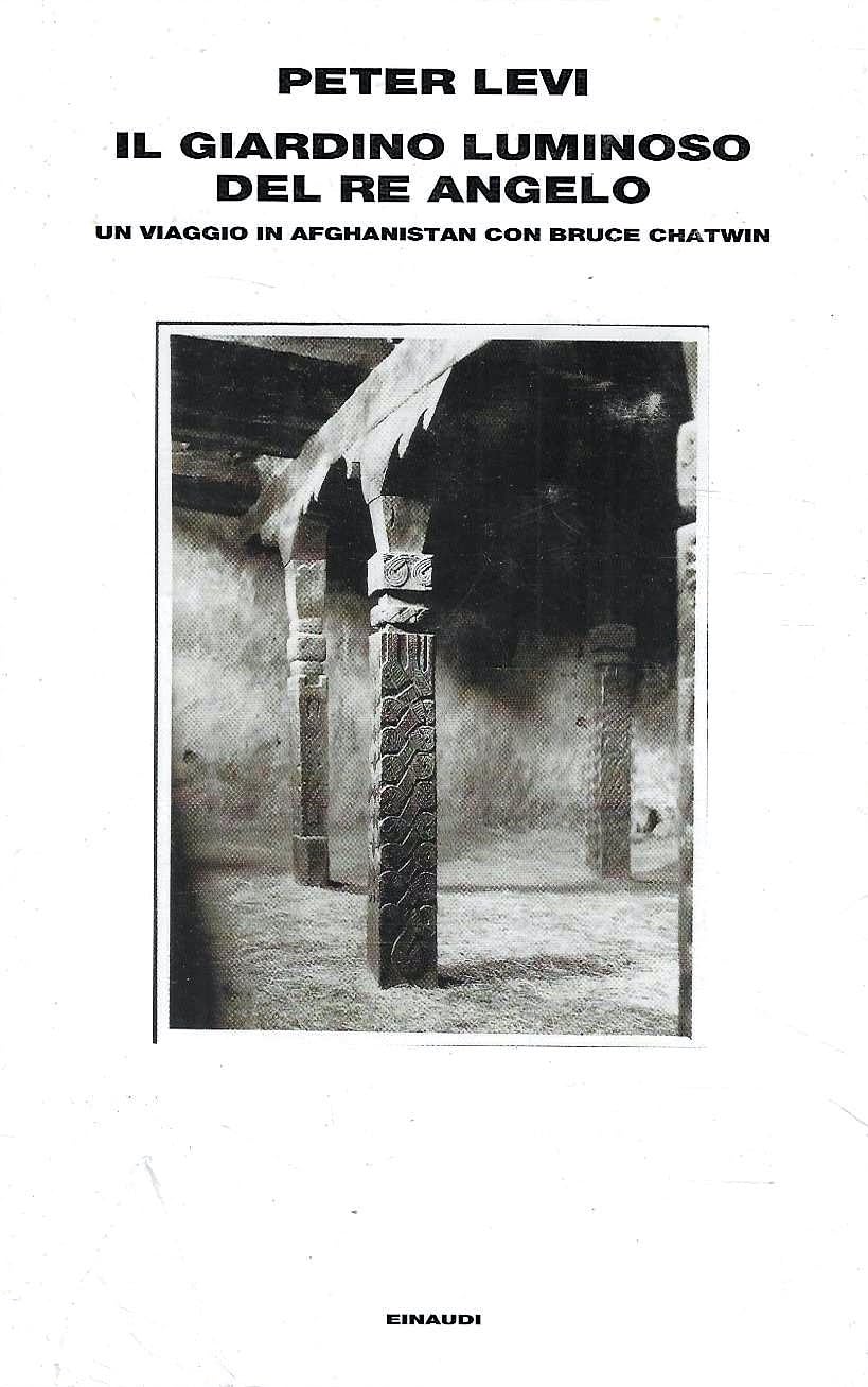 Il giardino luminoso del re angelo. Un viaggio in Afghanistan con Bruce Chatwin (Supercoralli) Leisure, Home & Garden