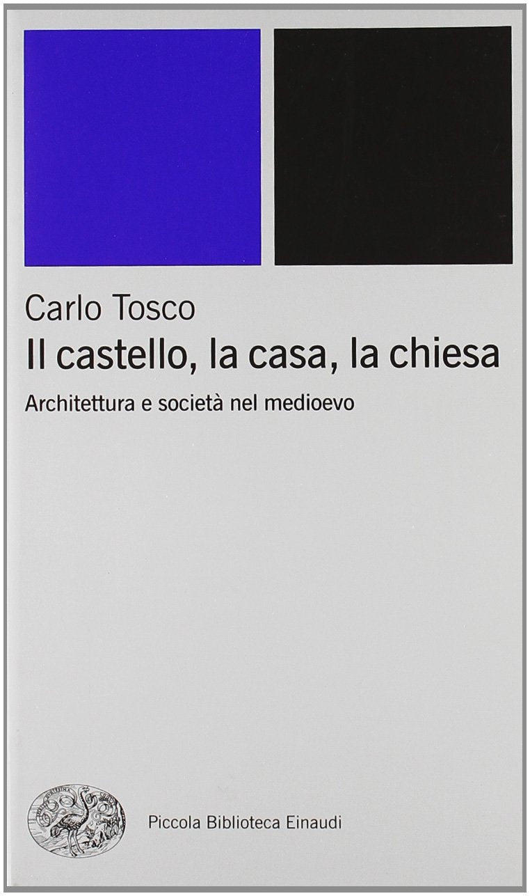 Il castello, la casa, la chiesa. Architettura e società nel medioevo book