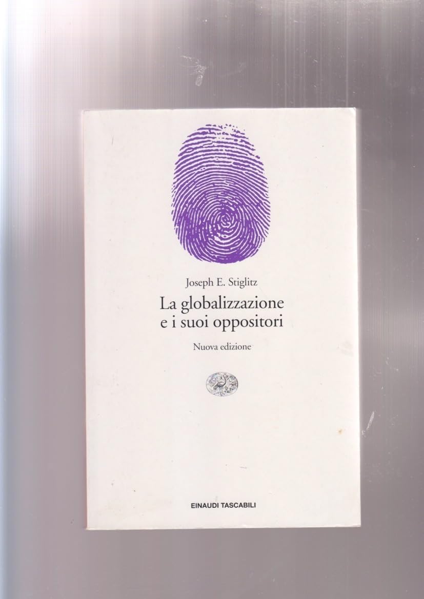 La globalizzazione e i suoi oppositori (Einaudi tascabili. Saggi, Band 1123) Business, Finance & Career