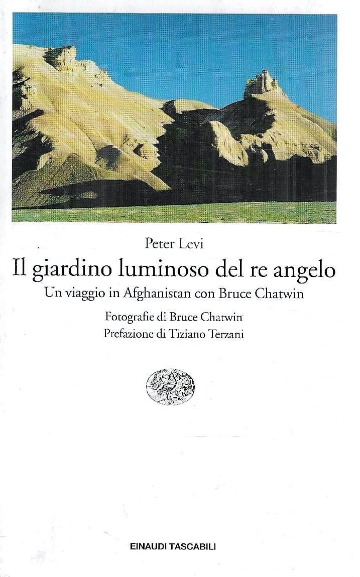 Il giardino luminoso del re angelo. Un viaggio in Afghanistan con Bruce Chatwin (Einaudi tascabili. Letteratura, Band 1127) Leisure, Home & Garden