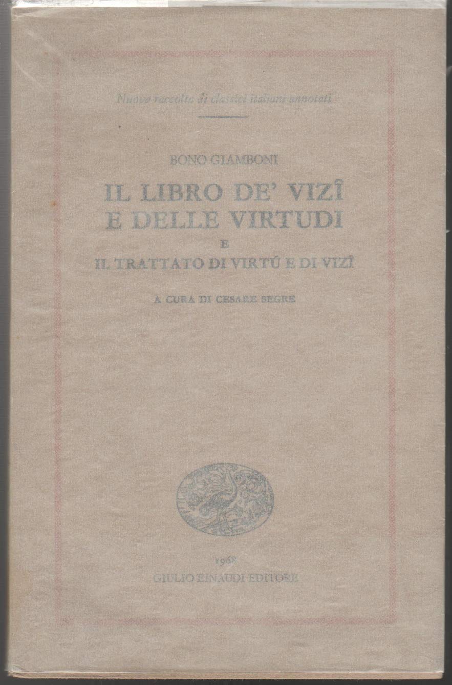 Il libro de' vizi e delle virtudi-Il trattato di virtù e di vizi (Nuova raccolta di classici it. annotati, Band 7) Classics