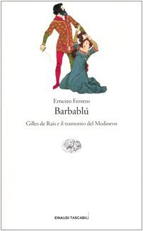 Barbablù. Gilles de Rais e il tramonto del Medioevo Memories