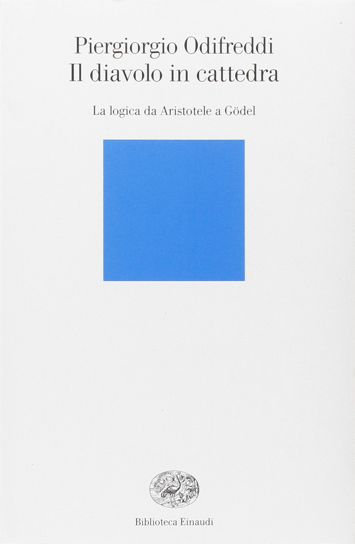 Il diavolo in cattedra. La logica da Aristotele a Gödel book