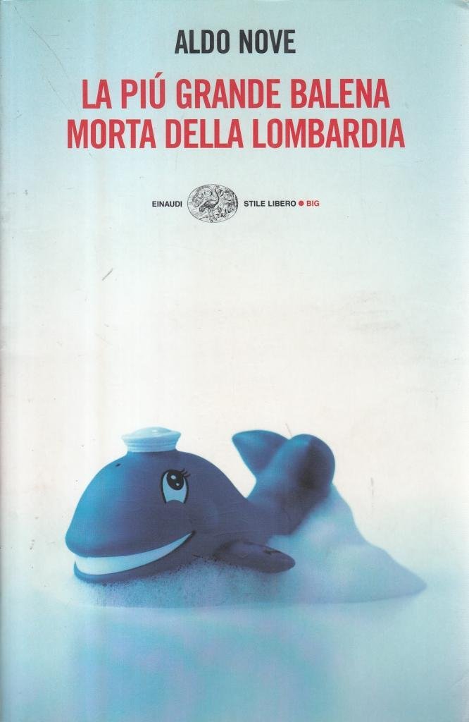 La Piu Grande Balena Morta Della Lombardia (Einaudi. Stile libero big, Band 1210) Contemporary literature
