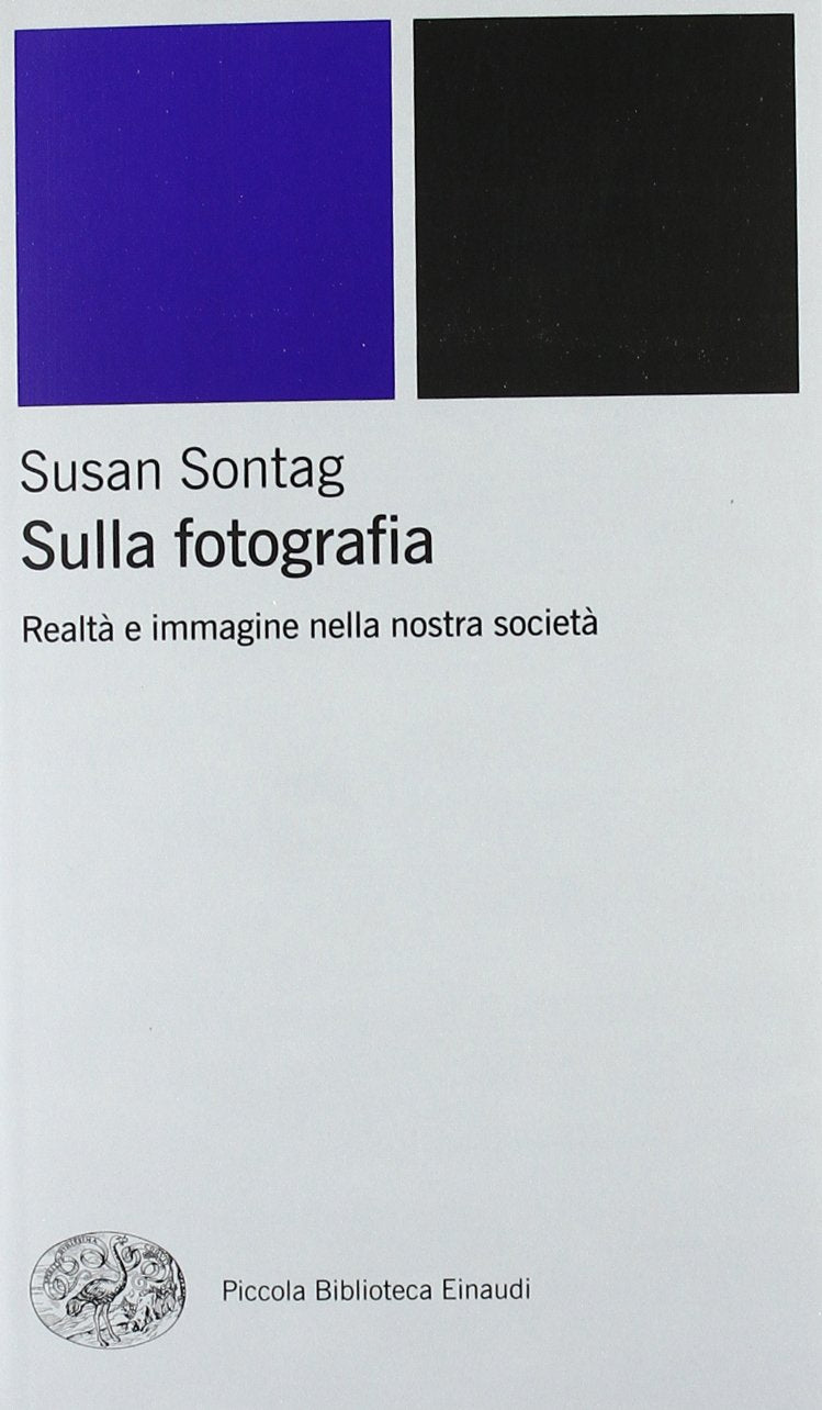 Sulla fotografia. Realtà e immagine nella nostra società (Piccola biblioteca Einaudi. Nuova serie, Band 255) Social Sciences