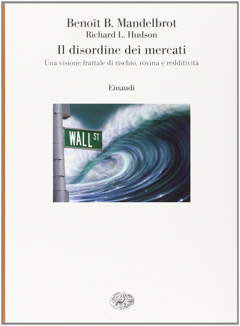 Il disordine dei mercati. Una visione frattale di rischio, rovina e redditività book