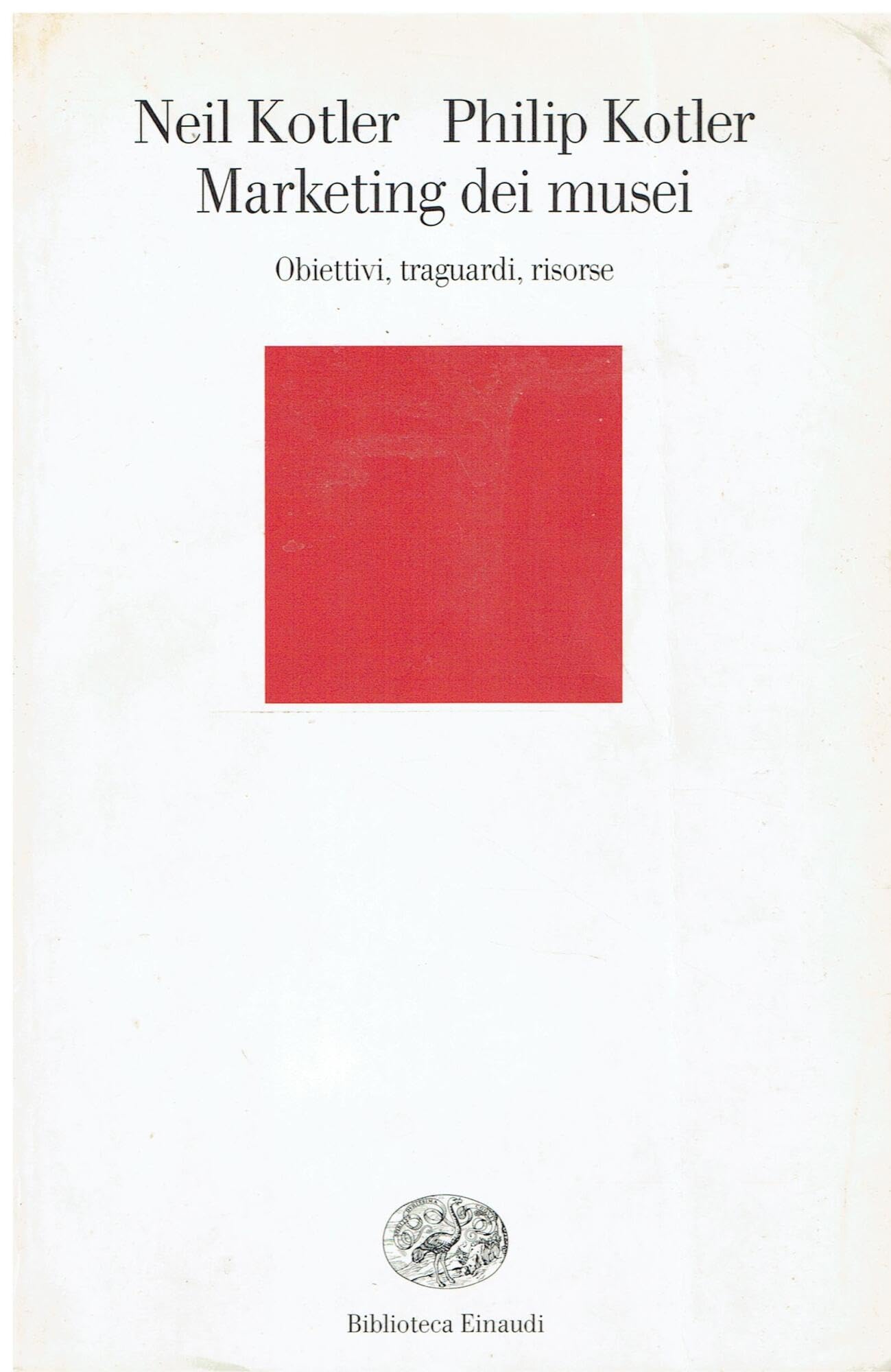Marketing dei musei. Obiettivi, traguardi, risorse book