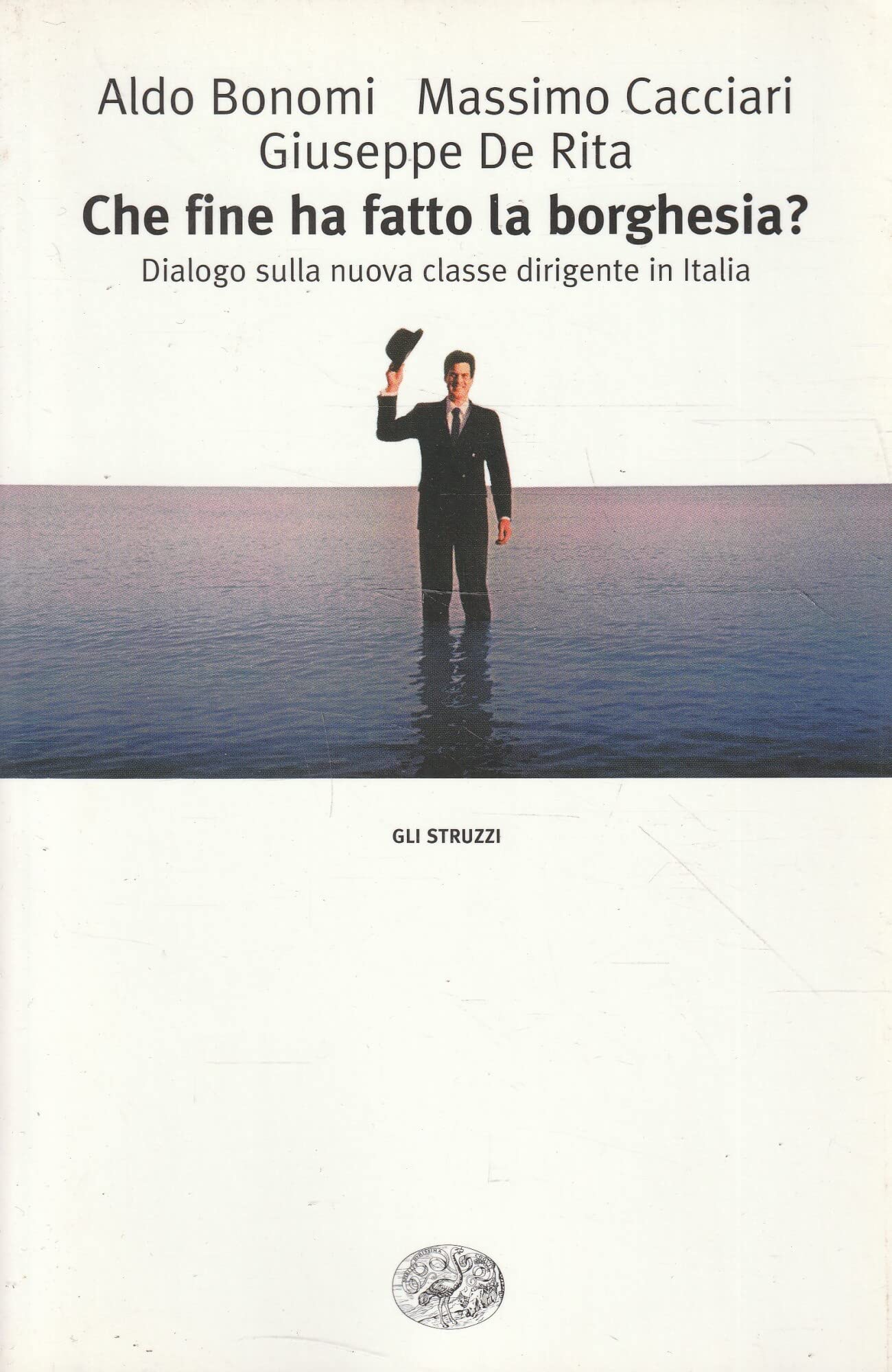 Che fine ha fatto la borghesia? Dialogo sulla nuova classe dirigente in Italia (Gli struzzi, Band 590) Philosophy