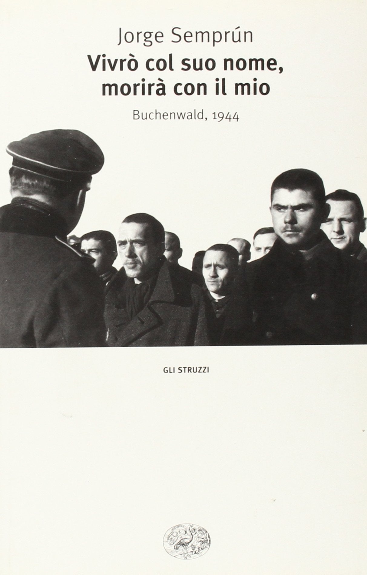 Vivrò col suo nome, morirà con il mio. Buchenwald, 1944 (Gli struzzi, Band 593) Contemporary literature
