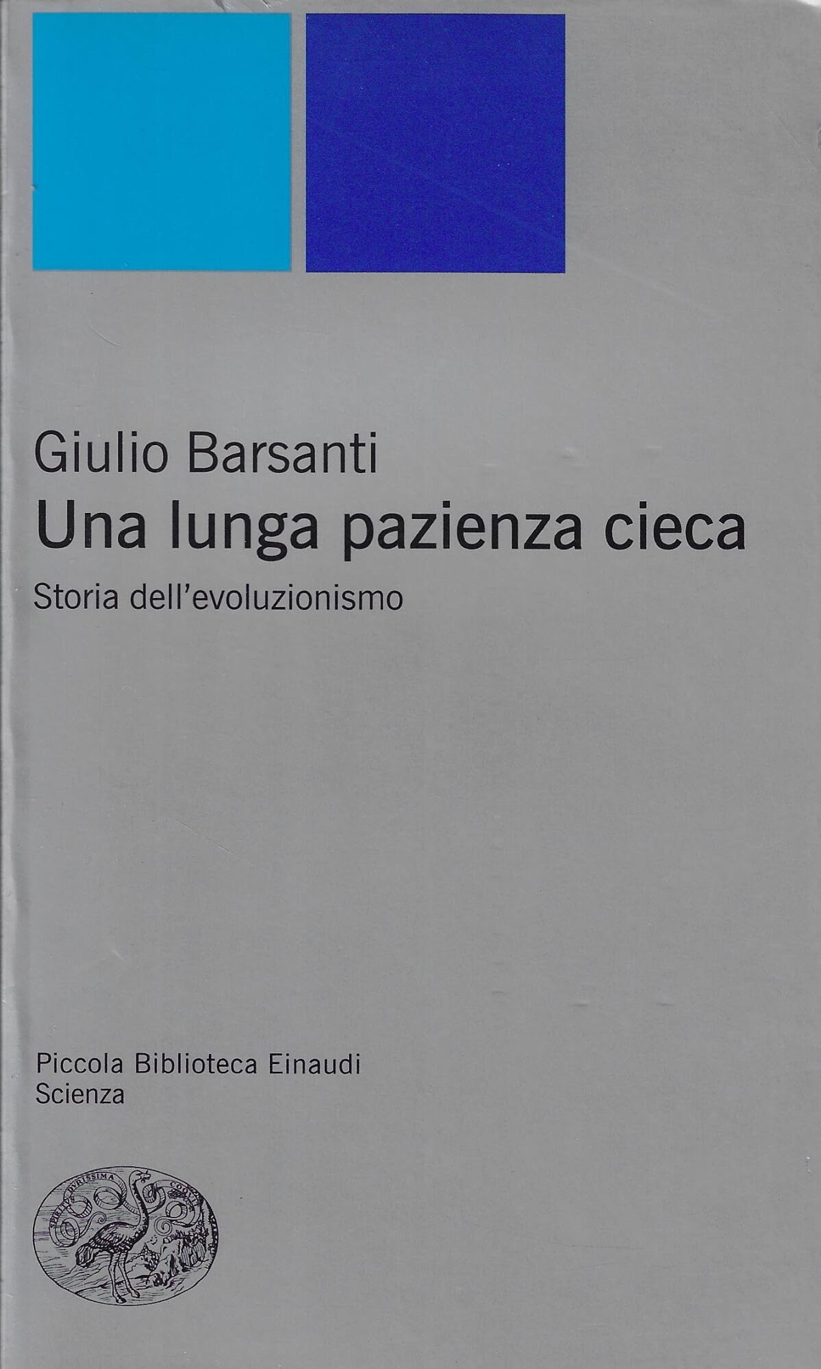 Barsanti, G: Una lunga pazienza cieca. Storia dell'evoluzion Natural Sciences