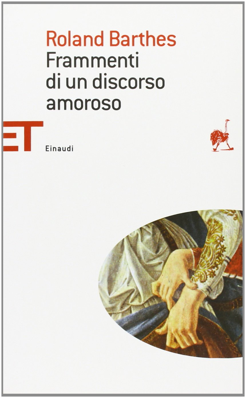 Frammenti DI UN Discorso Amoroso (Einaudi tascabili. Saggi) Classics