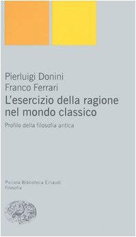 L' esercizio della ragione nel mondo classico. Profilo della filosofia antica Philosophy