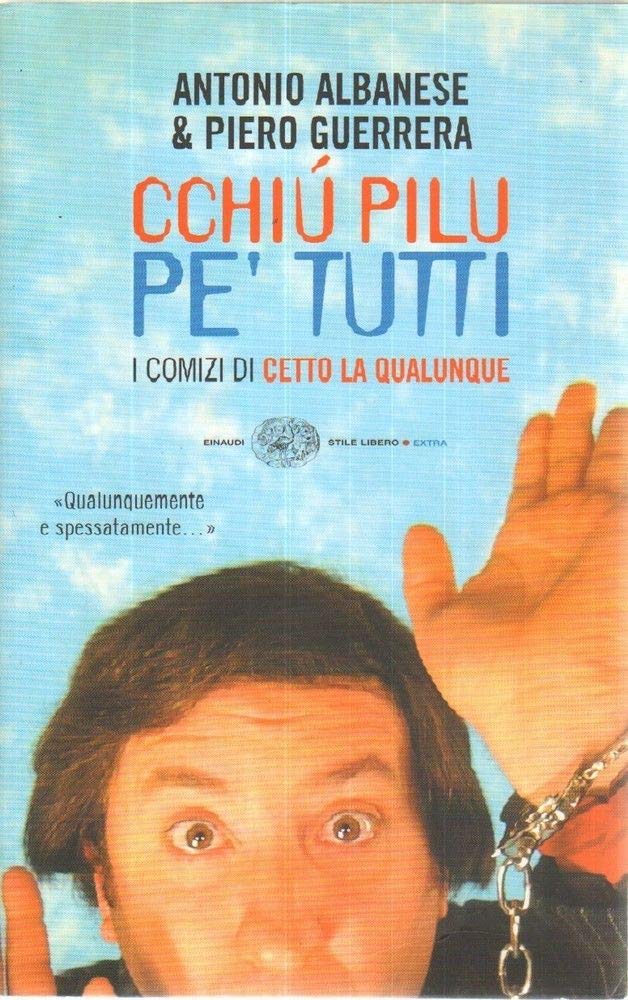 Cchiú pilu pe' tutti. I comizi di Cetto La Qualunque book