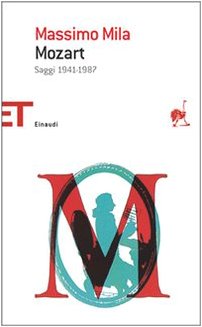 Mozart. Saggi 1941-1987 (Einaudi tascabili. Saggi) Arts & Music