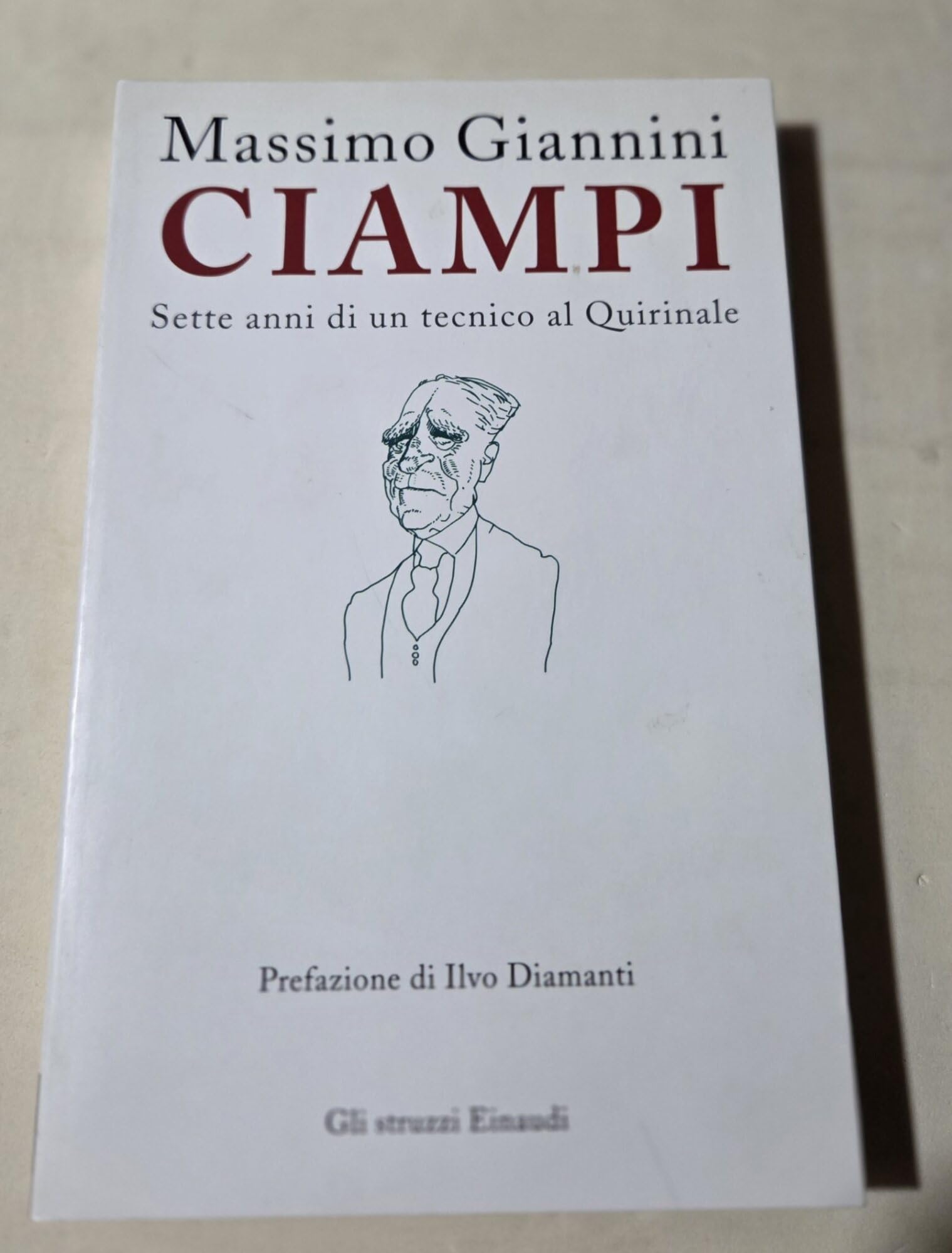 Ciampi. Sette anni di un tecnico al Quirinale (Gli struzzi, Band 610) Memories