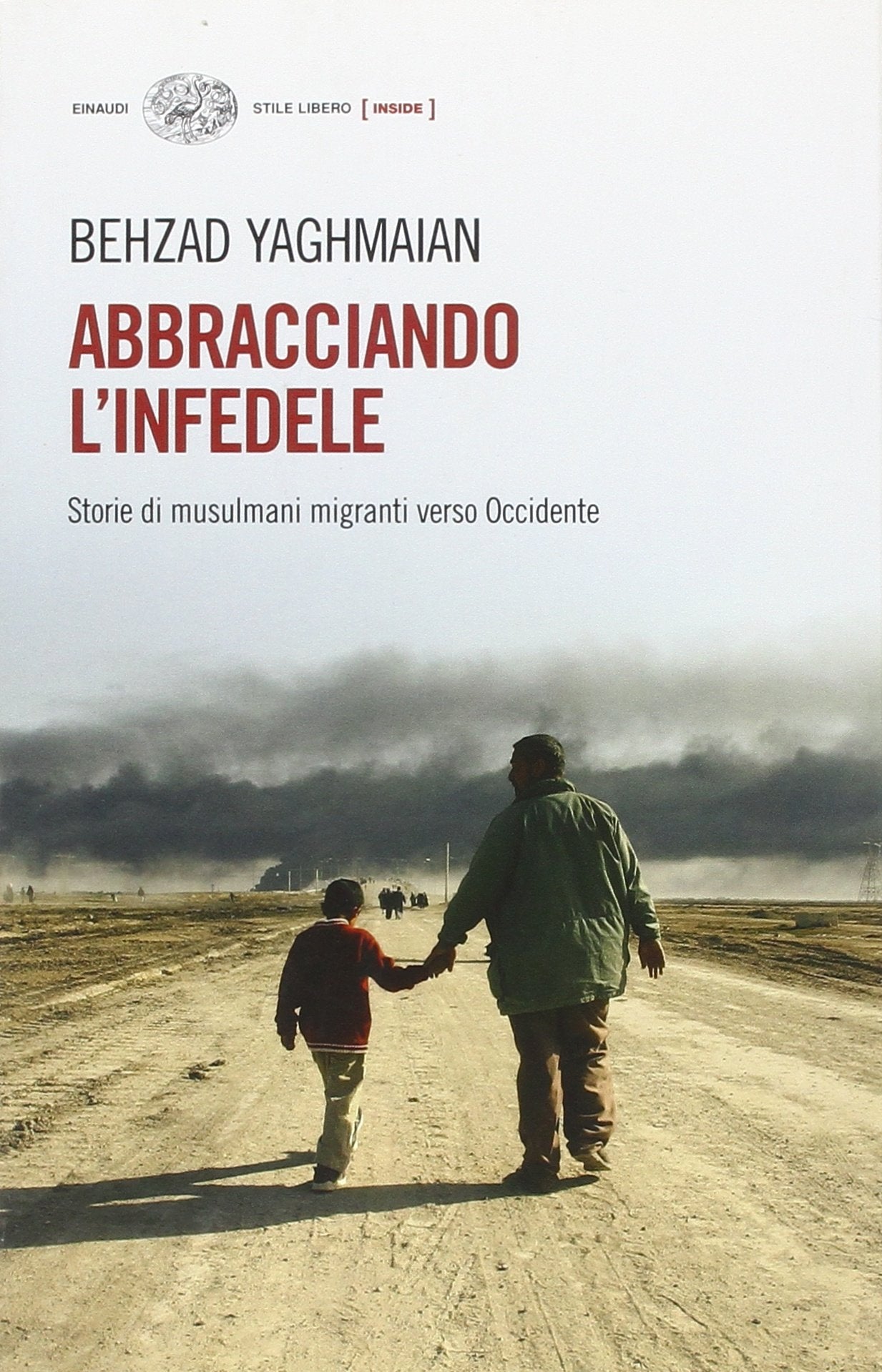 Abbracciando l'infedele. Storie di musulmani migranti verso Occidente (Einaudi. Stile libero. Inside) Religion & Esotericism