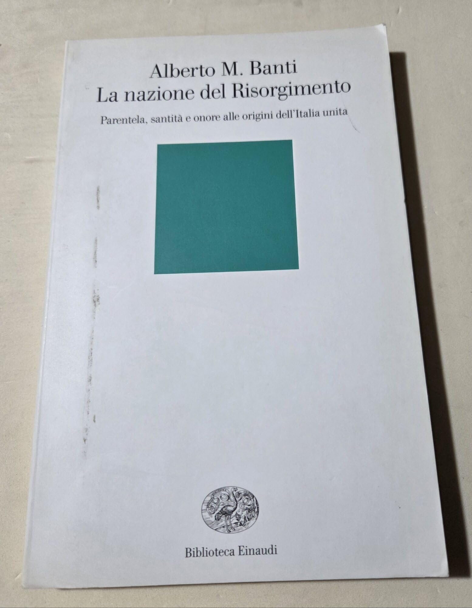 La nazione del Risorgimento. Parentela, santità e onore alle origini dell'Italia unita (Biblioteca Einaudi, Band 212) Politics & History