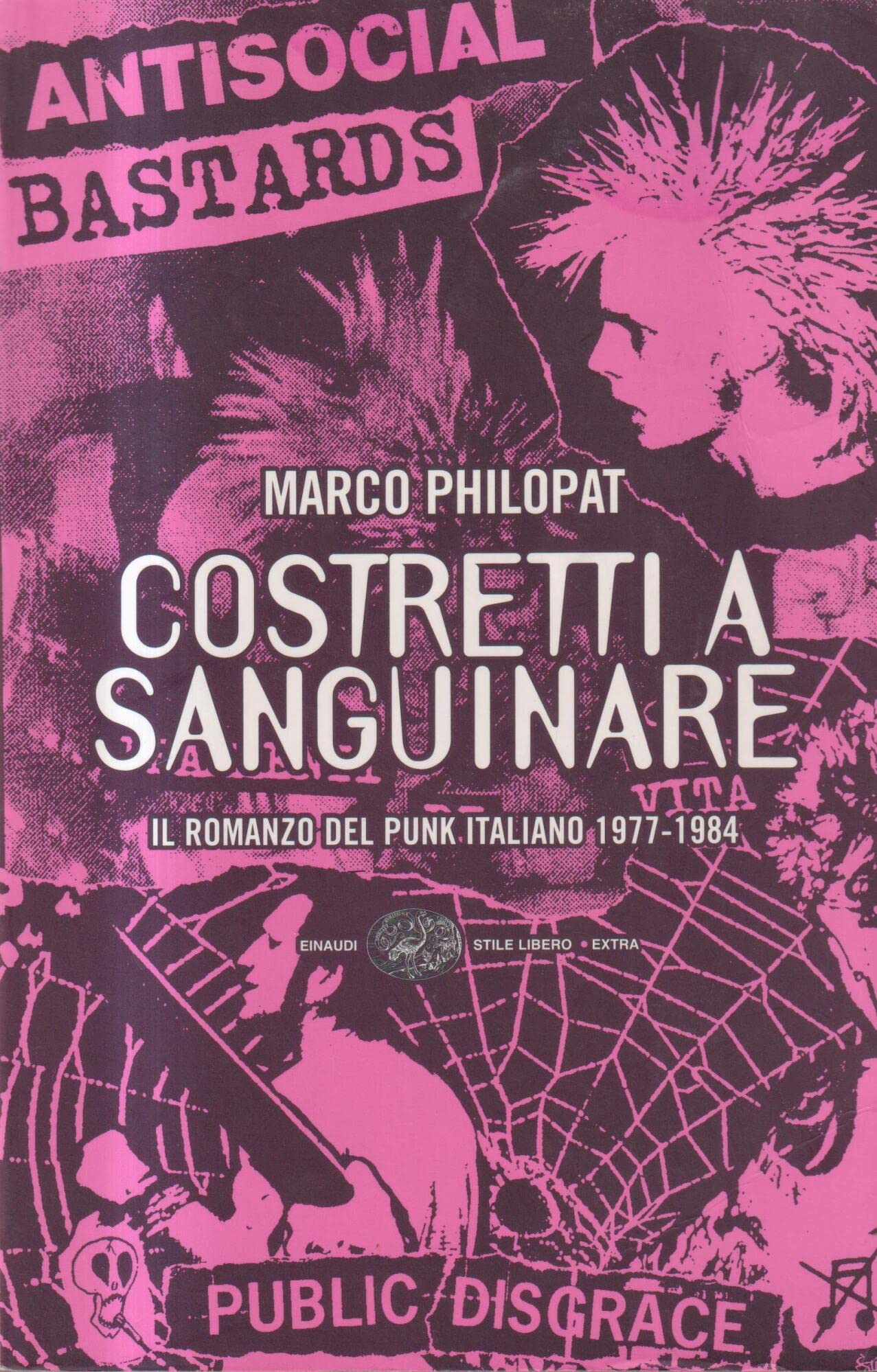 Costretti a sanguinare. Il romanzo del punk italiano 1977-1984 Arts & Music