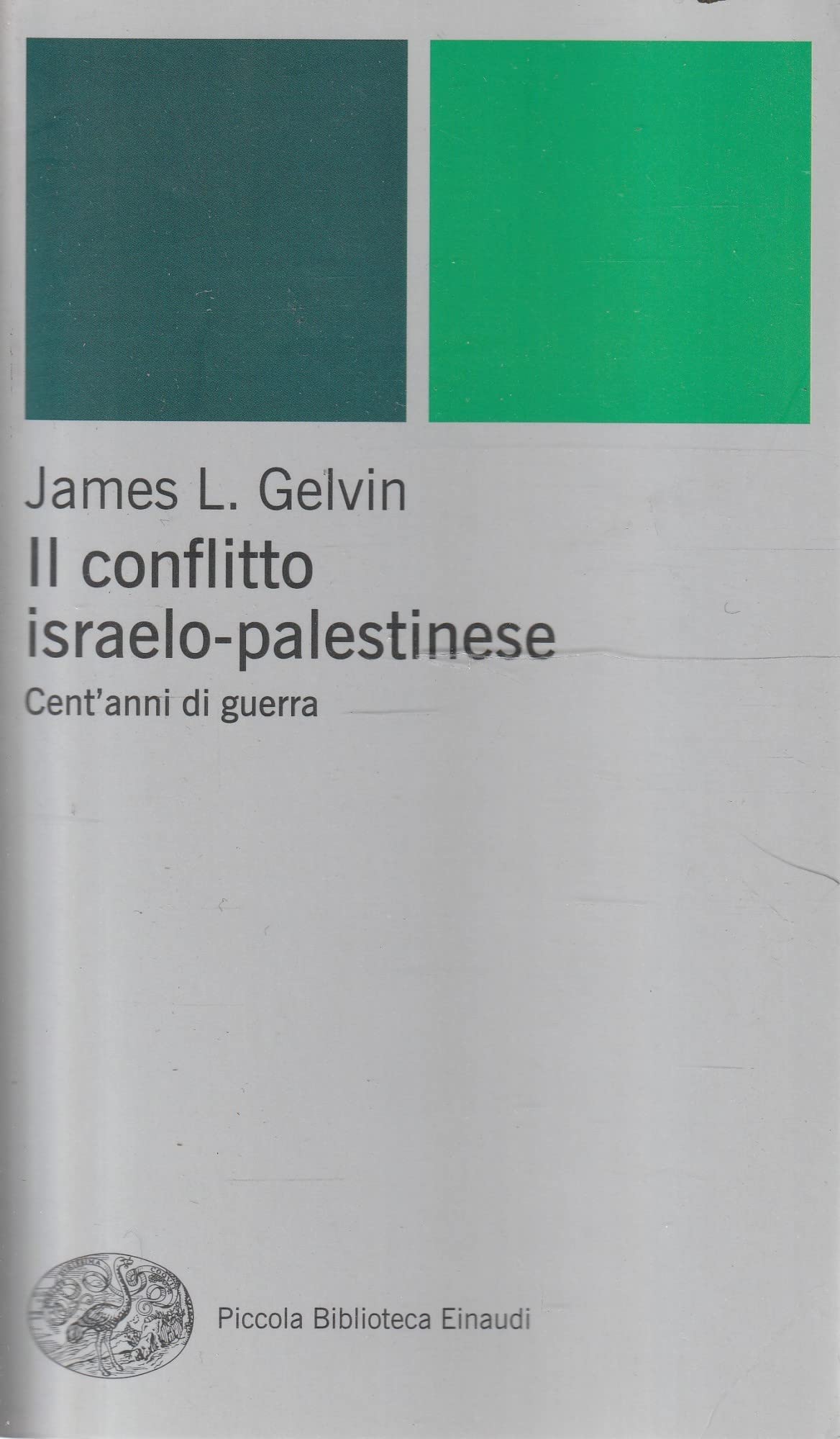 Il conflitto israelo-palestinese. Cent'anni di guerra (Piccola biblioteca Einaudi, Band 357) Social Sciences