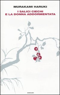 I salici ciechi e la donna addormentata (Supercoralli) Essays & Short Stories