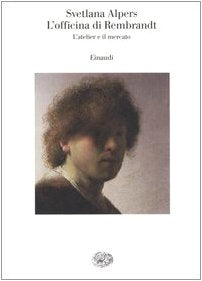 L' officina di Rembrandt. L'atelier e il mercato Film, Art & Culture