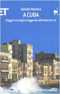 A Cuba. Viaggio tra luoghi e leggende dell'isola che c'è (ET Geografie, Band 1516) Leisure, Home & Garden