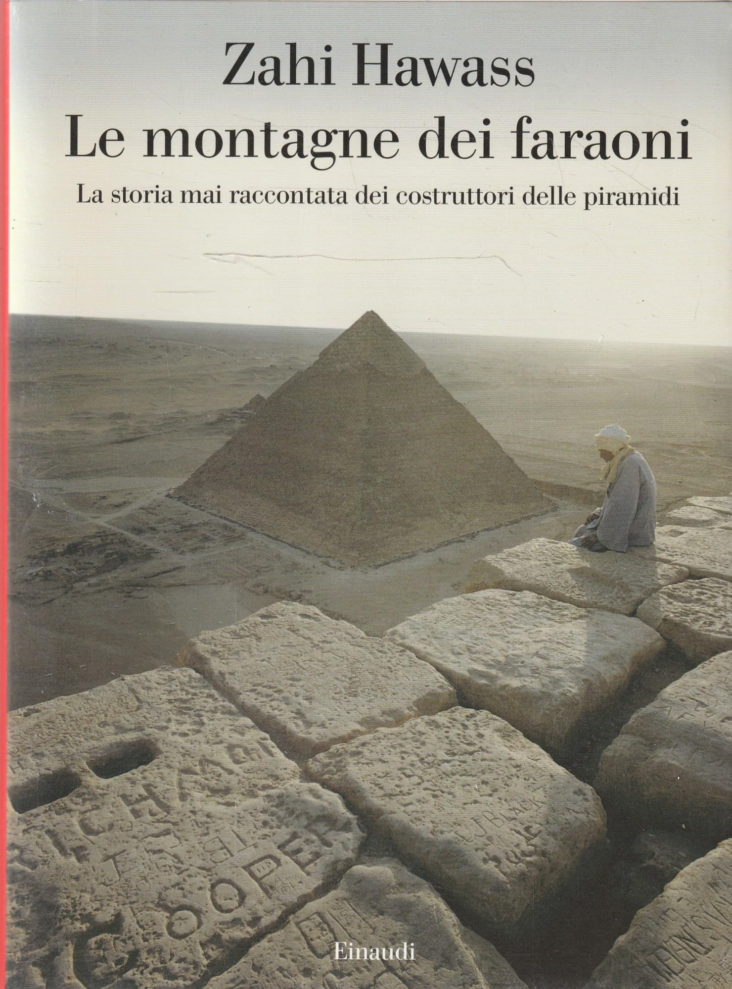 Le montagne dei faraoni. Storia mai raccontata dei costruttori delle piramidi book