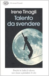 Talento da svendere. Perché in Italia il talento non riesce a prendere il volo (Gli struzzi, Band 636) Books