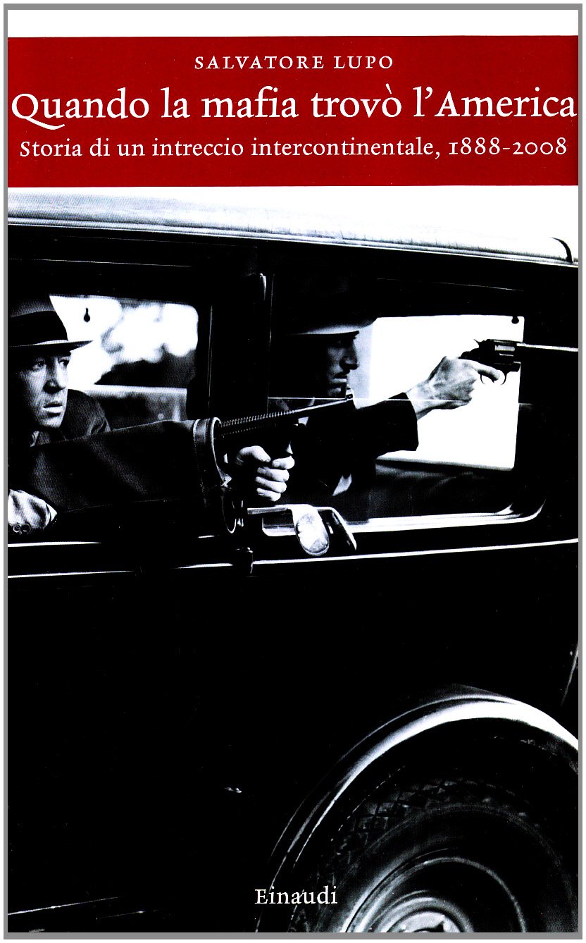 Quando la mafia trovò l'America. Storia di un intreccio intercontinentale, 1888-2008 (Einaudi. Storia, Band 24) Social Sciences