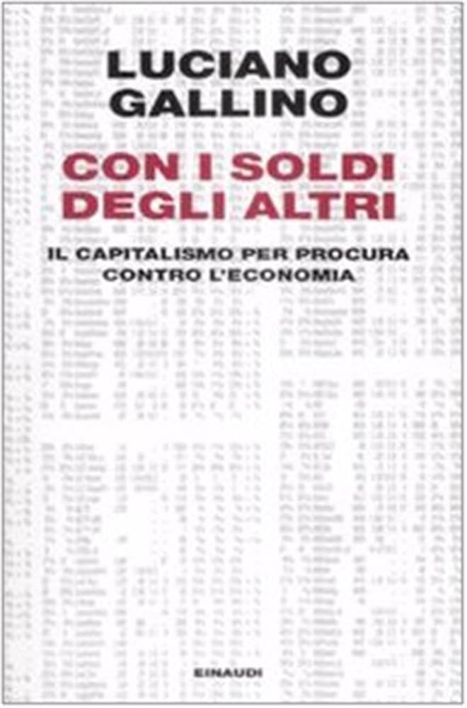 Con i soldi degli altri. Il capitalismo per procura contro l'economia Contemporary literature Books